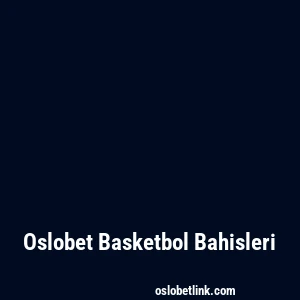 Oslobet Basketbol Bahisleri