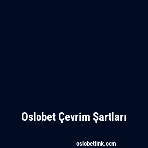 Oslobet Çevrim Şartları