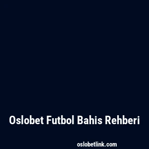 Oslobet Futbol Bahis Rehberi