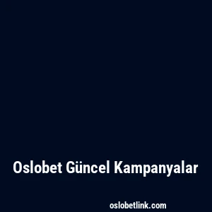 Oslobet Güncel Kampanyalar