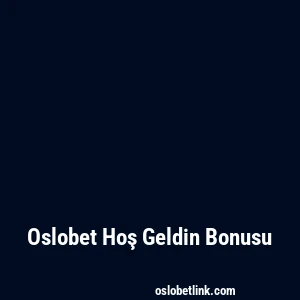 Oslobet Hoş Geldin Bonusu