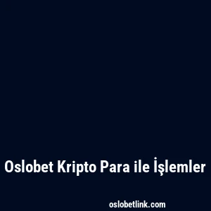 Oslobet Kripto Para ile İşlemler