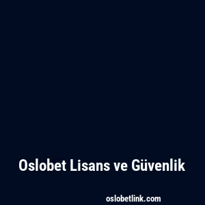 Oslobet Lisans ve Güvenlik
