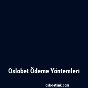 Oslobet Ödeme Yöntemleri