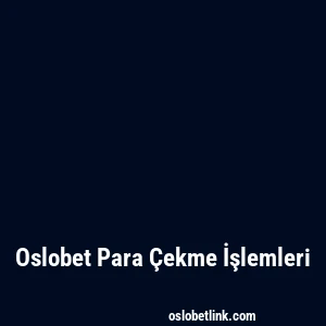 Oslobet Para Çekme İşlemleri