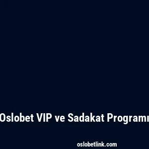 Oslobet VIP ve Sadakat Programı