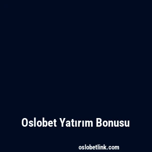 Oslobet Yatırım Bonusu
